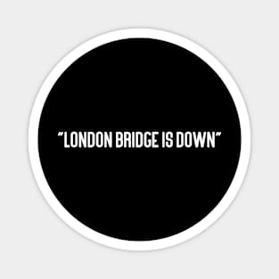 london bridge is down Magnet